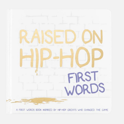 [PRESALE] Raised on Hip-Hop- First Words